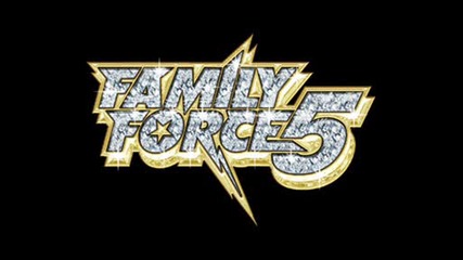 Family Force 5 - Whatcha Gonna Do With It