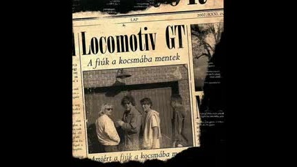 Lokomotiv Gt - A Fiuk A Kocsmaba Mentek 2002 (full album)