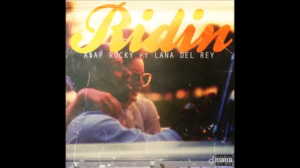 A$ap Rocky - Ridin Ft. Lana Del Rey