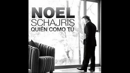 Noel Schajris - Quien como Tu