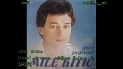 Mile Kitic - Stari Druze, Vidjas Li Je (1983)