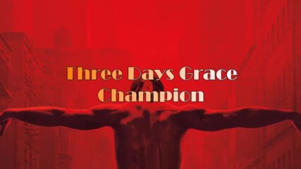 Three Days Grace - Champion // Lyric Video