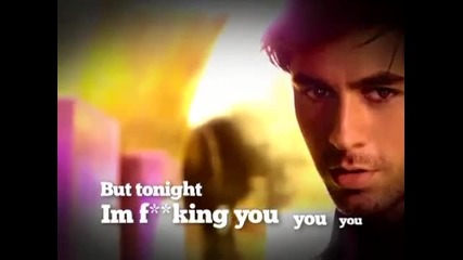 Enrique Iglesias - Tonight im f**king you ~! Lyric Video ..!! 