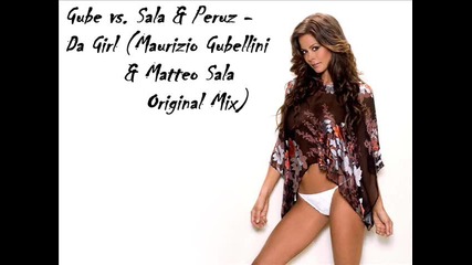 Gube vs. Sala & Peruz - Da Girl (maurizio Gubellini & Matteo Sala Original Mix) 