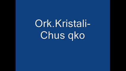 Ork.kristali - Chus