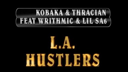 Kobaka,thracian,lil Sa6 & Writhmic - La Hustlers