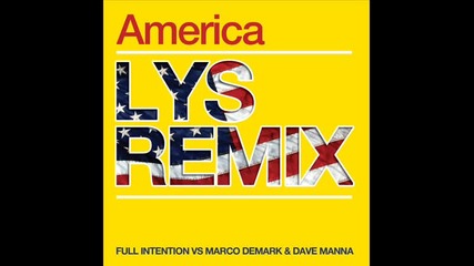 Full Intention Vs Marco Demark & Dave Manna America Lys remix 