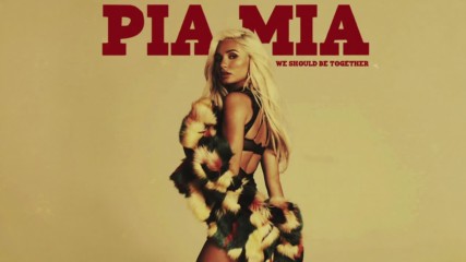 Pia Mia - We Should Be Together (official)