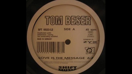 Tom Beser - Love Is The Message (dance Edit)