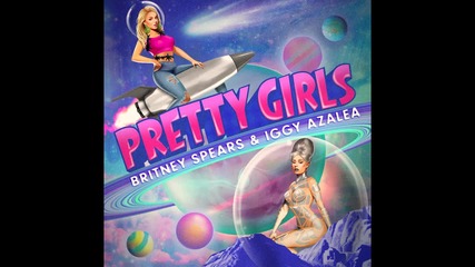 N E W | Britney Spears & Iggy Azalea - Pretty Girls | Official + Превод |