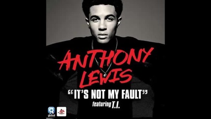*2015* Anthony Lewis ft. T.i. - It's not my fault
