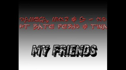 Daneca feat, Niks, 3 - Ko ft Bate Pe6o & Tina - My Friends
