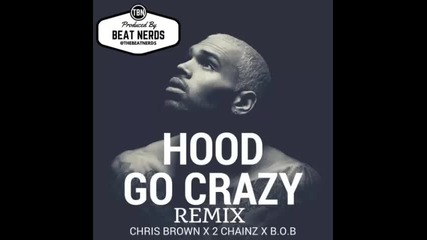 *2016* Chris Brown ft. 2 Chainz & b.o.b - Hood Go Crazy ( Remix )