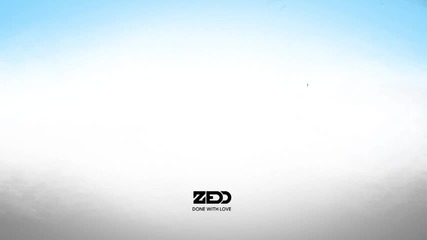 Zedd - Done With Love ( Audio)