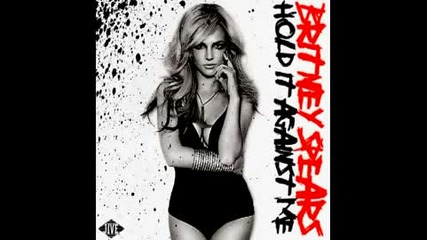 Britney Spears - Hold It Against Me [official Demo 2011) с текст