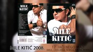 Mile Kitic - Jaci nego ikad - (Audio 2008)