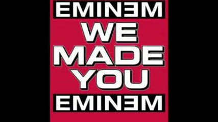 Eminem - We Made You