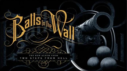 Two Steps From Hell - Balls To The Wall