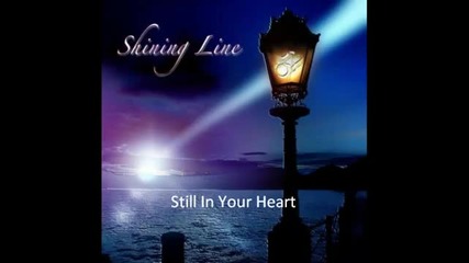 Shining Line - Still In Your Heart