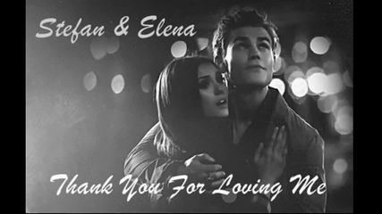 Stefan & Elena - Thank You For Loving Me