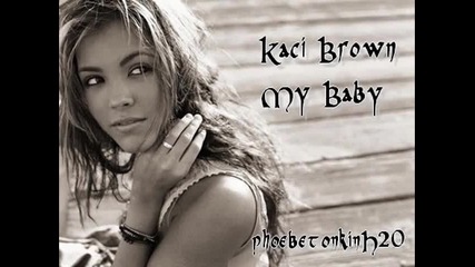 Kaci Brown - My Baby 