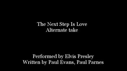 Elvis Presley - The Next Step Is Love Alternate Take.flv