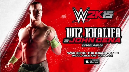 Wiz Khalifa & John Cena - Breaks [official Audio from Wwe 2k15- The Soundtrack]