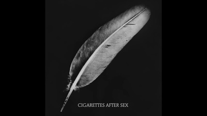 Cigarettes After Sex - Affection