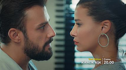 Любов под наем Епизод 54 Премиера - Kiralik Ask 54.bolum Fragmani
