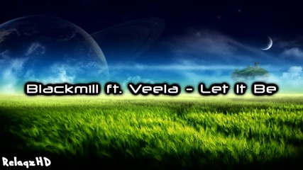 Blackmill ft. Veela - Let It Be [lyrics-hd]