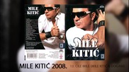 Mile Kitic - Cile mile - (Audio 2008)