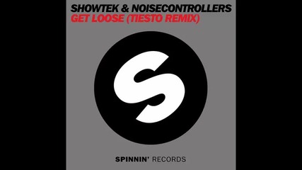 *2013* Showtek & Noisecontrollers - Get loose ( Tiesto remix )