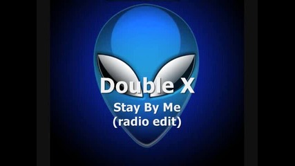 Double X - Stay By Me 
