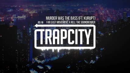 Far East Movement & Rell The Soundbender - Murder Was The Bass Ft. Kurupt