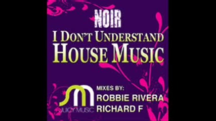 Noir - I Dont Understand House Music