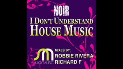 Noir - I Dont Understand House Music