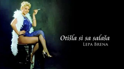 Lepa Brena - Otisla si sa salasa