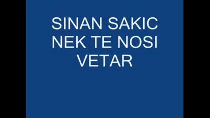 Sinan Sakic-nek te nosi vetar