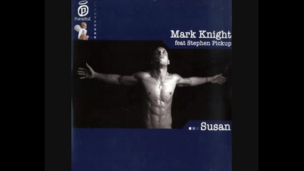 Mark Knight Feat Stephen Pickup - Susan