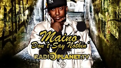 Maino - Don t Say Nothin ft Kaleena