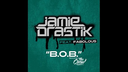 Jamie Drastik ft. Fabolous - B.o.b. 