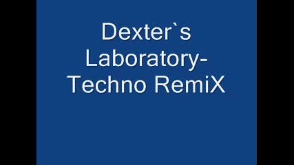 Dexter`s Lab - Techno Remix