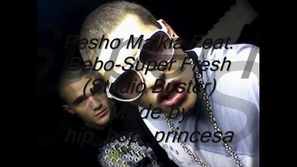 Pesho Malkia Feat. Bebo - Super Fresh (studio Buster) 