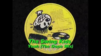 The Swing Kids - Yeah (the Dope Mix)