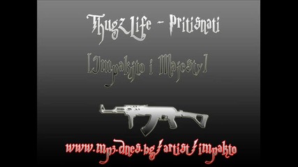 Thugz Life - Притиснати [impakto Ft. Majesty]