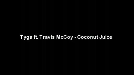 Превод Tyga ft. Travis Mccoy - Coconut Juice 