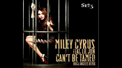 Miley Cyrus - Cant Be Tamed ( Rockangeles Remix ) ( feat. Lil Jon ) 