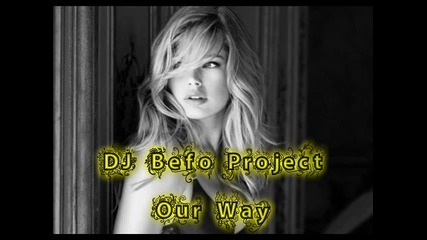 Dj Befo Project - Our Way (bulgarian dance music)