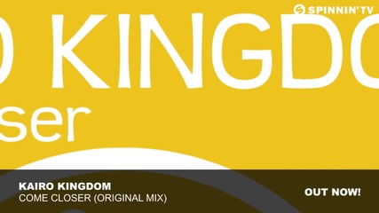 Kairo Kingdom - Come Closer (original Mix)
