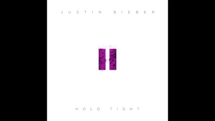 У Н И К А Л Н О парче от Джъстин Бийбър! Justin Bieber - Hold Tight (audio) + Текст и Превод!